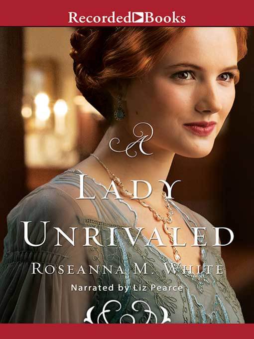 Title details for A Lady Unrivaled by Roseanna M. White - Available